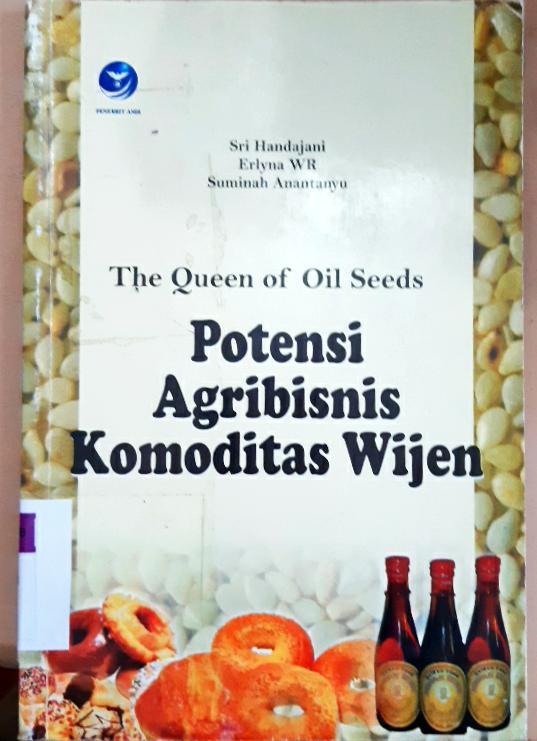 Cover Potensi agribisnis komoditas wijen :  The queen of Oil seeds / Sri Handajani, Erlyna Wida R, Suminah Anantanyu