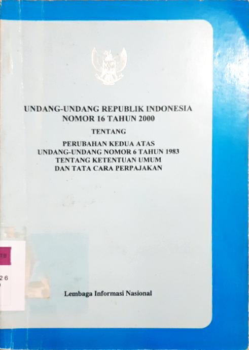 Cover Undang-undang RI No. 16 Tahun 2000 tentang perubahan kedua atas undang-undang nomor 6 tahun 1983 tentang ketentuan umum dan tata cara perpajakan / Direktorat Pengelolaan Informasi Perekonomian