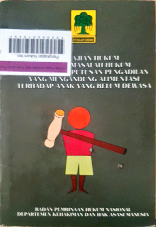 Cover Pengkajian hukum tentang masalah hukum pelaksanaan putusan pengadilan yang mengandung alimentasi terhadap anak yang belum dewasa / Prof. DR. Djuhaendah Hasan, SH; editor, L. Sumartini, SH.{dkk}
