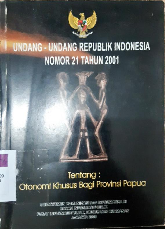 Cover Undang-undang Republik Indonesia nomor 21 tahun 2001 tentang otonomi khusus bagi Provinsi Papua / Departemen Komunikasi dan Informatika