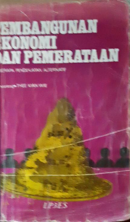 Cover Pembangunan ekonomi dan pemerataan :  Beberapa pendekatan alternatif / The Kian Wie