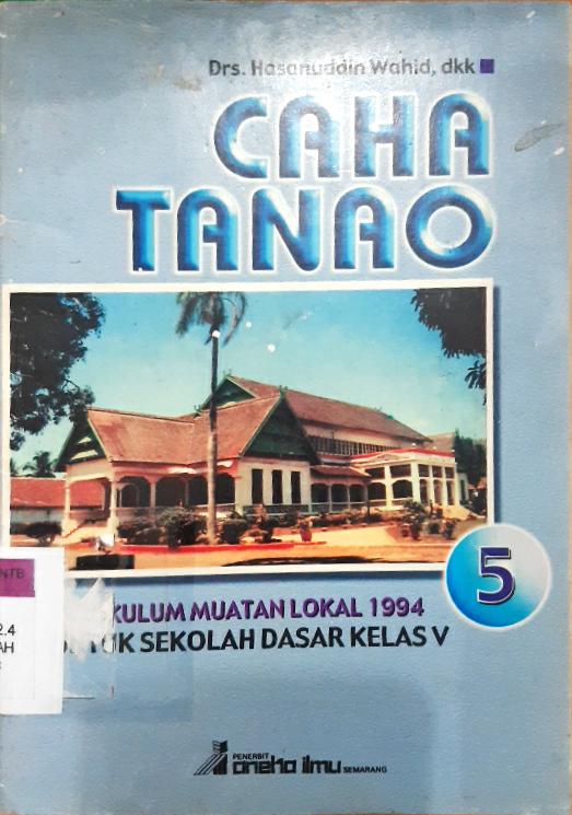 Cover Caha Tanao :  Kurikulum muatan lokal 1994 untuk sekolah dasar kelas V / Drs. Hasanuddin Wahid dkk.
