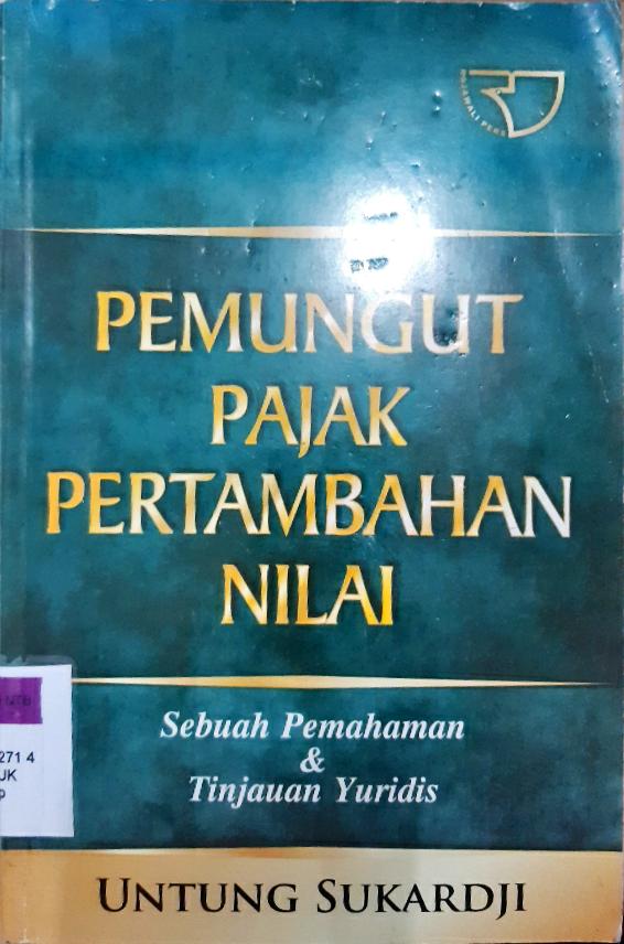 Cover Pemungut pajak pertambahan nilai :  sebuah pemahaman dan tinjauan yuridis / Untung Sukardji