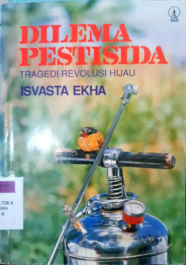 Cover Dilema pestisida :  Tragedi revolusi hajau / Isvasta Ekha