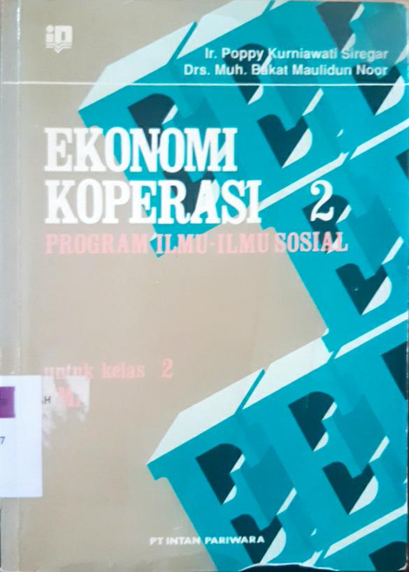 Cover Ekonomi Koperasi 2, Program Inti untuk kelas SMU / Ir. Poppy Kurniawan Siregar Maulidun Noor, Drs. Muh. Bakat Maulidun Noor