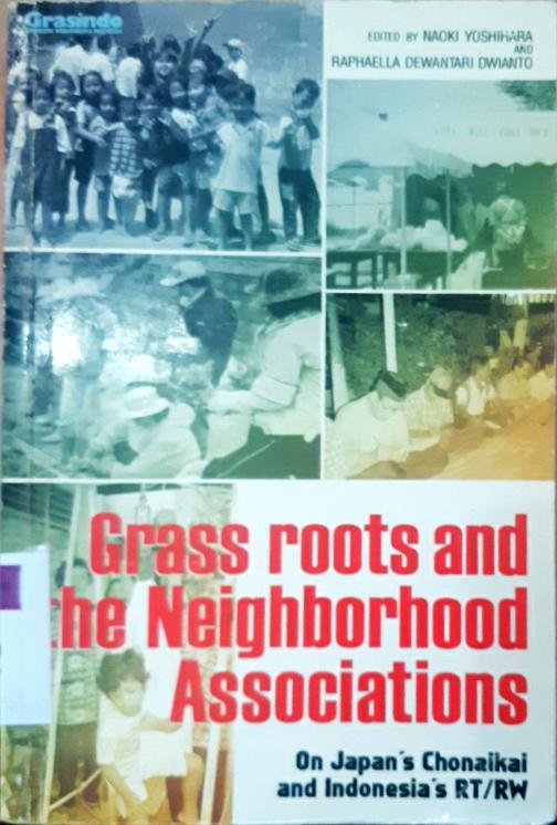 Cover Grass roots and the neighborhood associations :  On japan's cdhonaikai and indonesia's RT/Rw
