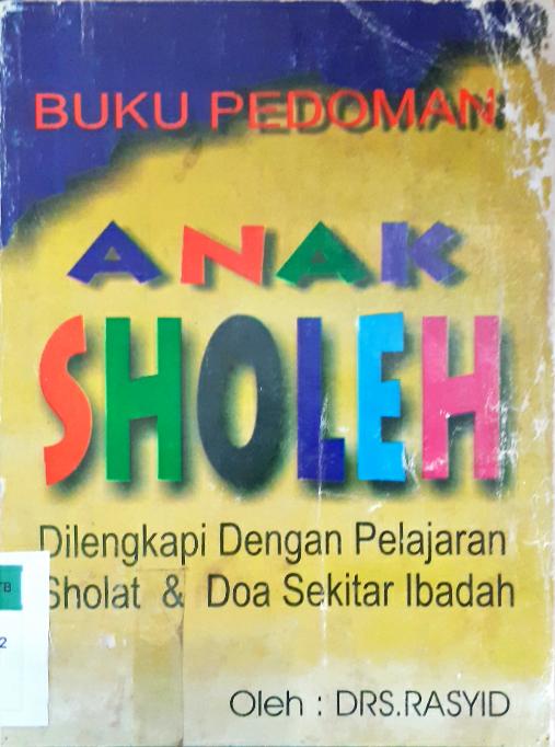 Cover Buku pedoman anak sholeh :  Dilengkapi dengan bacaan sholat desertai do'a sekitar ibadah / Rasyid