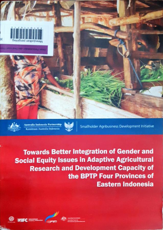 Cover Mewujudkan pengintegrasian isu-isu kesetaraan gender dan sosial didalam kapasitas penelitian dan pengembangan penelitian dan penelitian terapan :  Pada institusi BPTP di keempat provinsi di kawasan timur Indonesia / Kemitraan Australia Indonesia