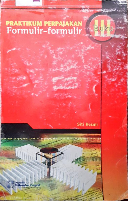 Cover Praktikum Perpajakan Buku III :  Formulis-formulir / Siti Resmi