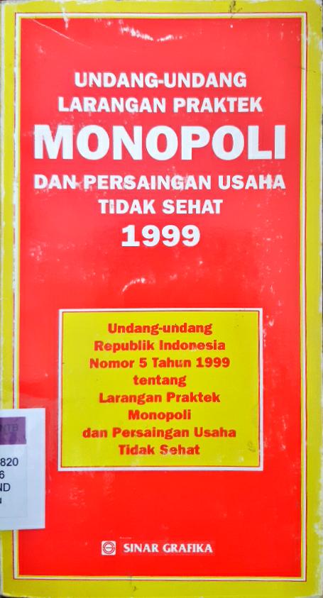 Cover Undang-undang momopoli dan persaingan usaha tidak sehat 1999 :  UU RI No.5 tahun 1999 tentang larangan praktek monopoli dan persaingan usaha tidak sehat
