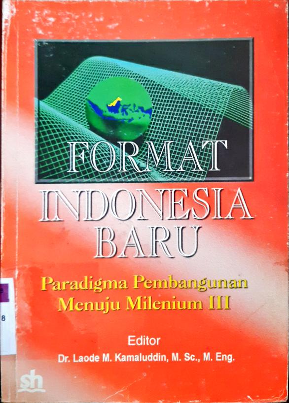 Cover Format Indonesia baru :  Paradigma pembangunan menuju milenium III / Editor, Dr. Laode M. Kamaluddin, M.Sc., M. Eng.