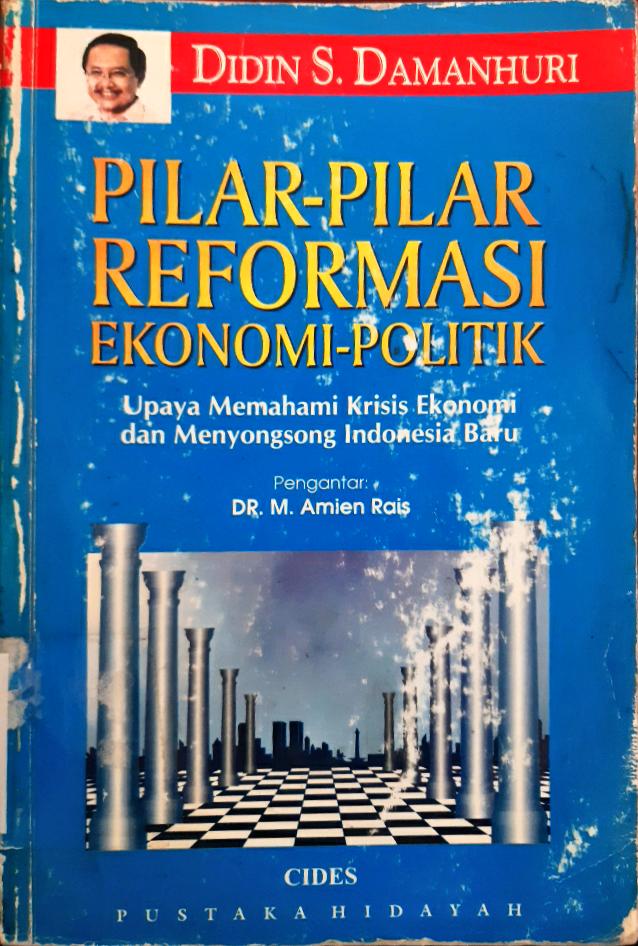 Cover Pilar-pilar reformasi ekonomi politik :  Upaya memahami krisis ekonomi dan menyongsong Indonesia baru / Didin S. Damanhuri