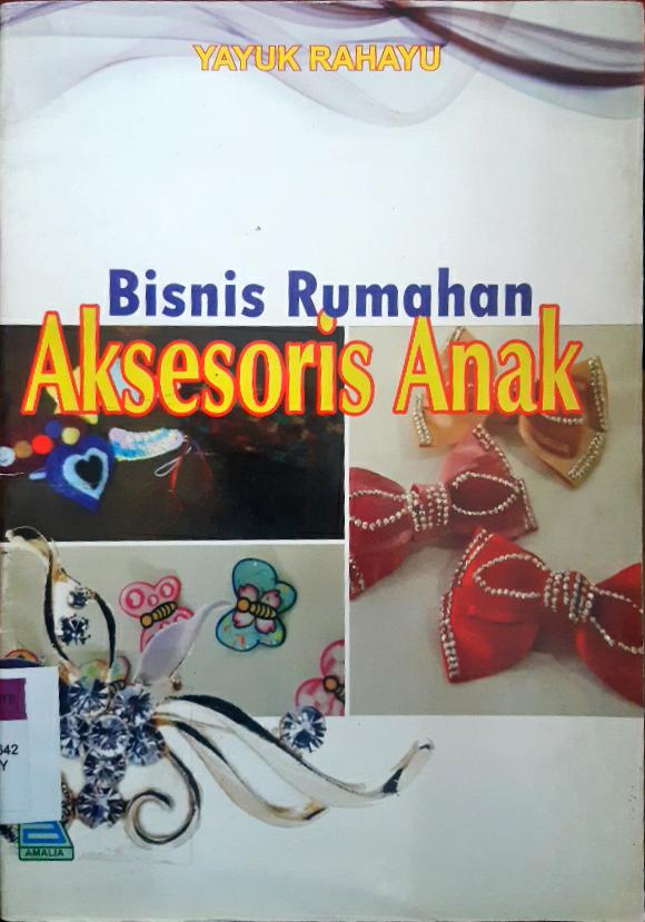 Cover Bisnis rumahan aksesoris anak / Yayuk Rahayu