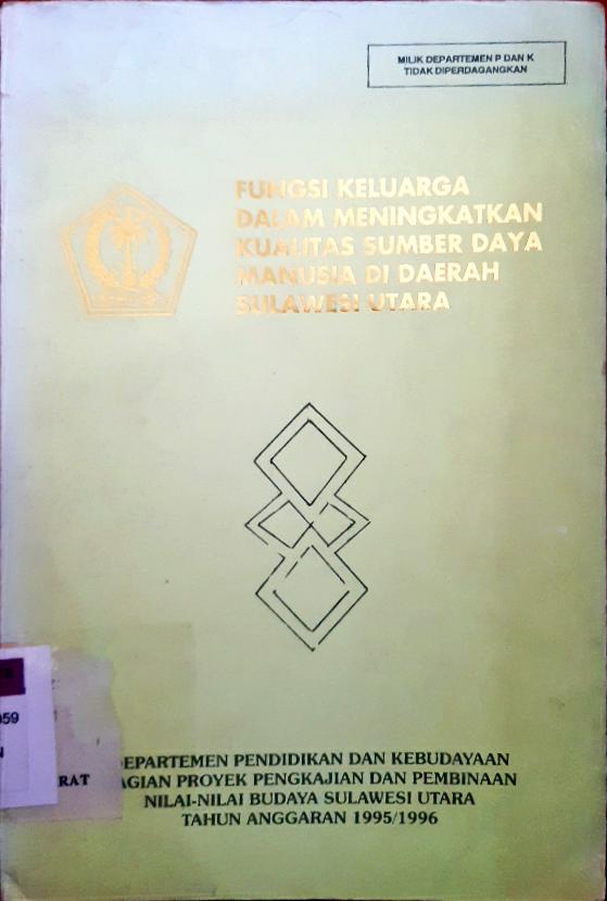 Cover Fungsi keluarga dalam meningkatkan kualitas sumber daya manusia daerah Sulawesi Utara / Depdikbud Bag. Proyek Pengkajian dan Pembinaan