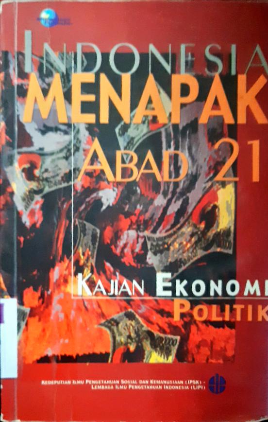Cover Indonesia menapak abad 21 :  Kajian ekonomi politik