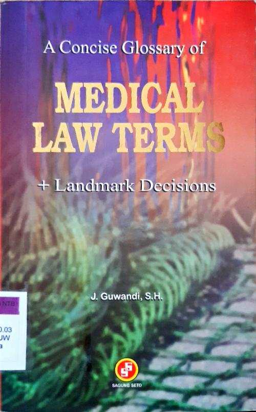 Cover A concice glossary of medical law terms :  Landmark decions / J. Guwandi, SH.