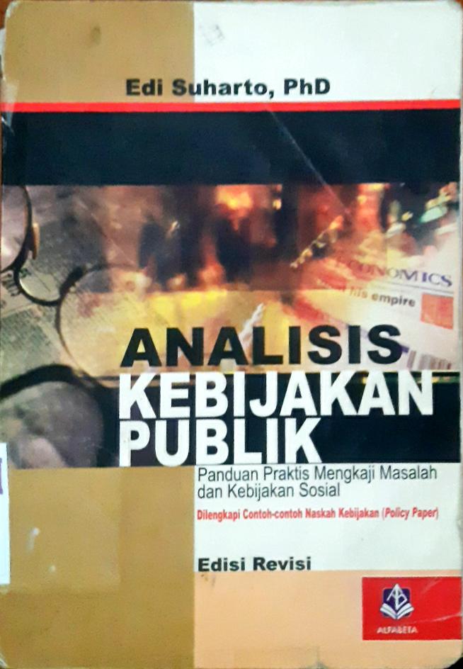 Cover Analisis Kebijakan Publik :  Panduan Praktis Mengkaji Masalah dan Kebijakan Sosial / Edi Suharto,Ph.D.