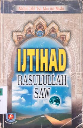 Cover Ijtihad rasulullah / Abdul Jalil Isa Abu An-Nash ; penerjemah, Wawan Djunaedi Soffandi
