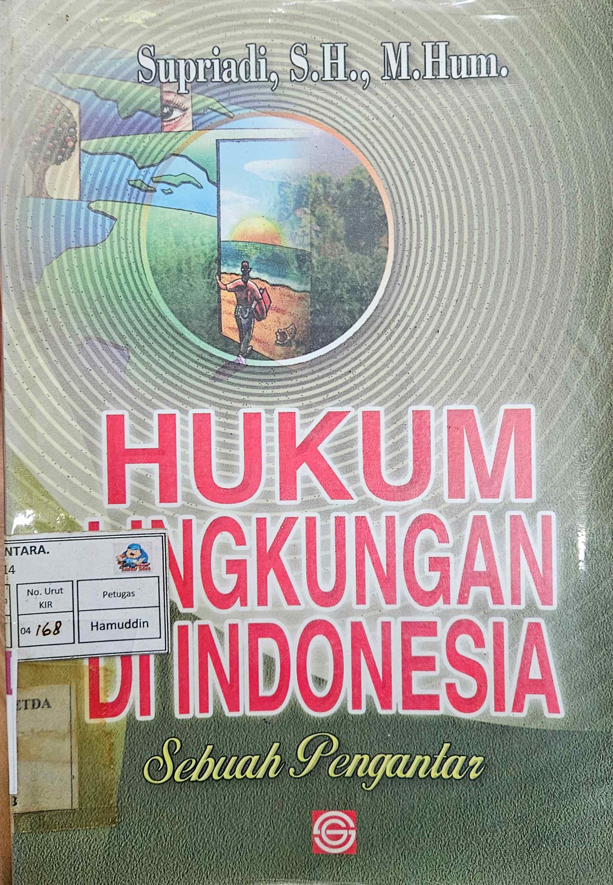 Cover Hukum lingkungan di Indonesia :  sebuah pengantar / Supriadi, S.H., M.Hum.