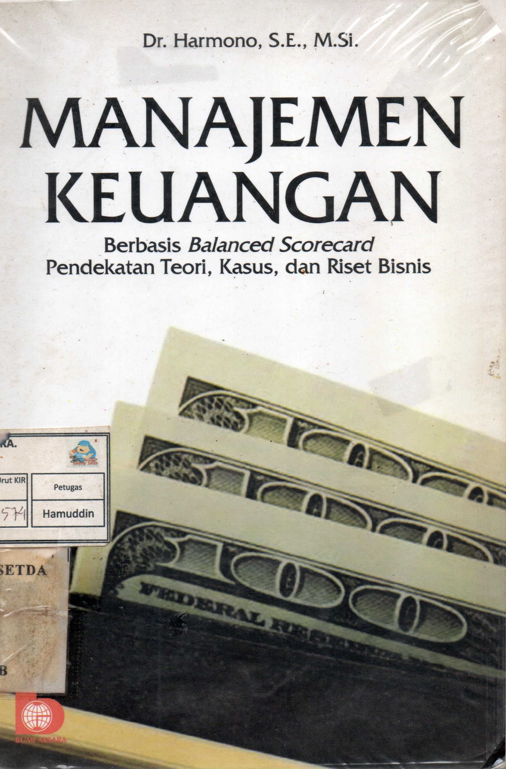 Cover Manajemen keuangan :  berbasis balanced scorecard pendekatan teori, kasus, dan riset bisnis / Dr. Harmono, SE., M.Si.