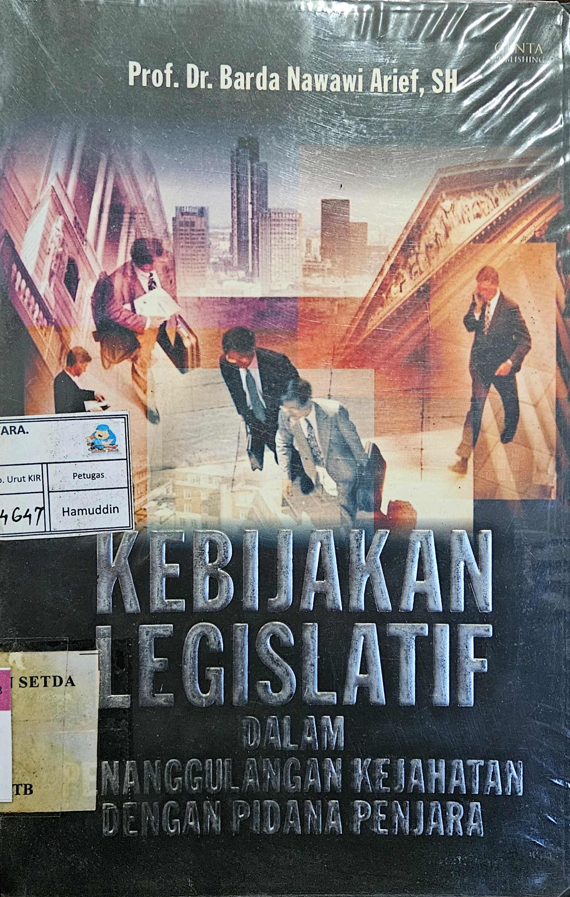 Cover Kebijakan legislatif :  dalam penanggulangan kejahatan dengan pidana penjara / Prof. Dr. Barda Nawawi Arief, S.H.