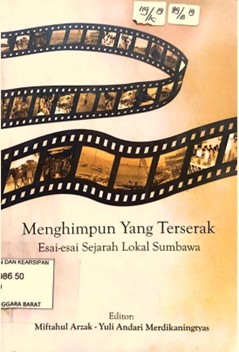 Cover Menghimpun Yang Terserak :  Esai-esai Sejarah Lokal Sumbawa / Aries Zulkarnain