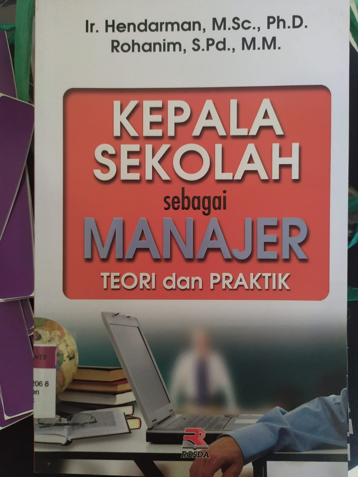 Cover Kepala Sekolah Sebagai Manajer :  Teori dan Praktik / Ir. Hendarman, M.Sc., Ph.D