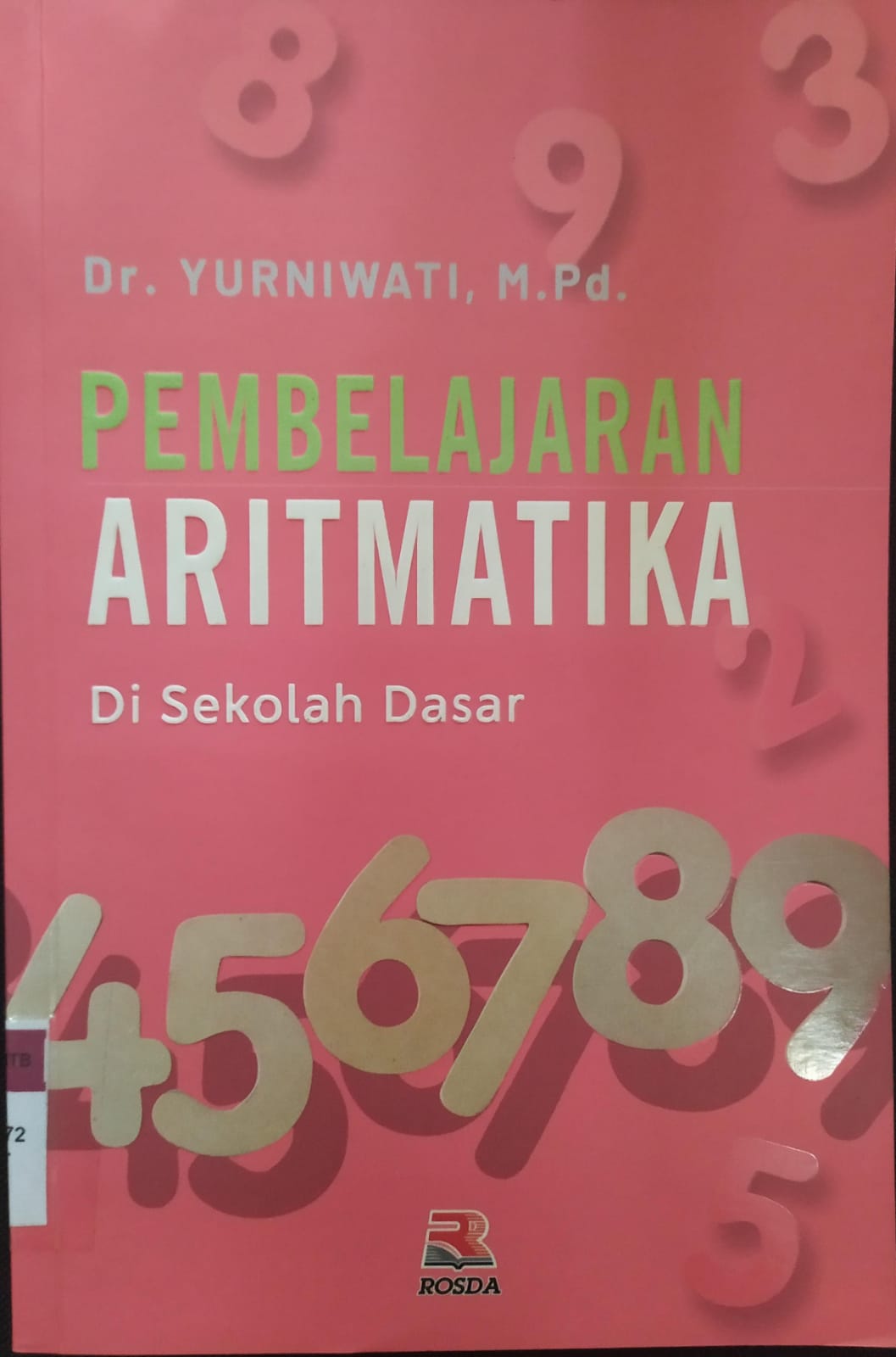 Cover Pembelajaran Aritmatika :  Di Sekolah Dasar / Yurniwati