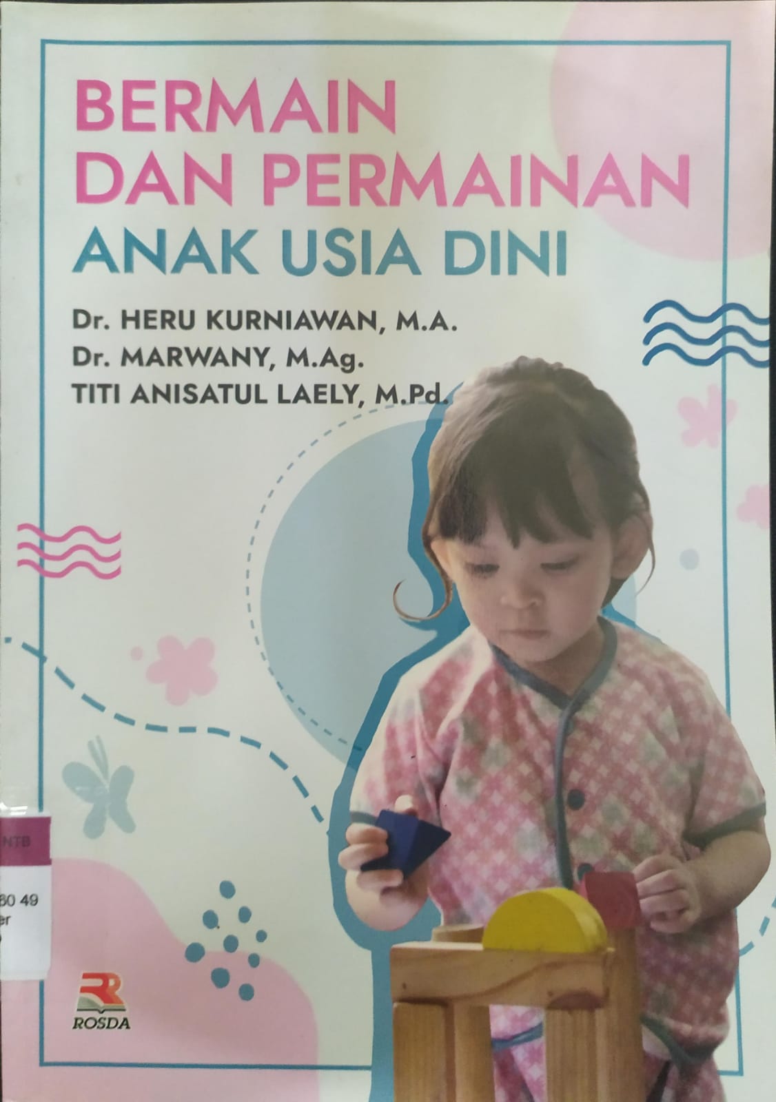 Cover Bermain dan Permainan Anak Usia Dini / Heru Kurniawan, Marwany, Titi Anisatul Laely