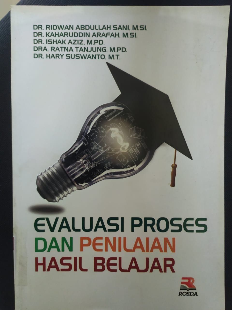 Cover Evaluasi Proses dan Penilaian Hasil Belajar / Ridwan Abdullah Sani