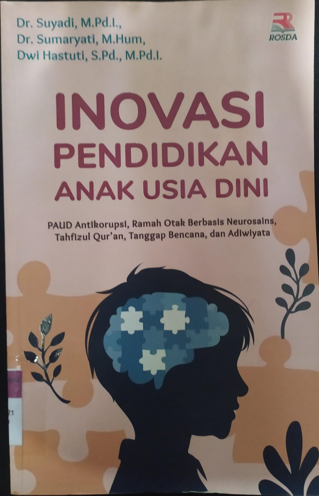 Cover Inovasi Pendidikan Anak Usia Dini :  PAUD Antikorupsi, Ramah Otak Berbasis Neurosains, Tahfizul Qur'an, Tanggap Bencana, dan Adiwiyata / Suyadi