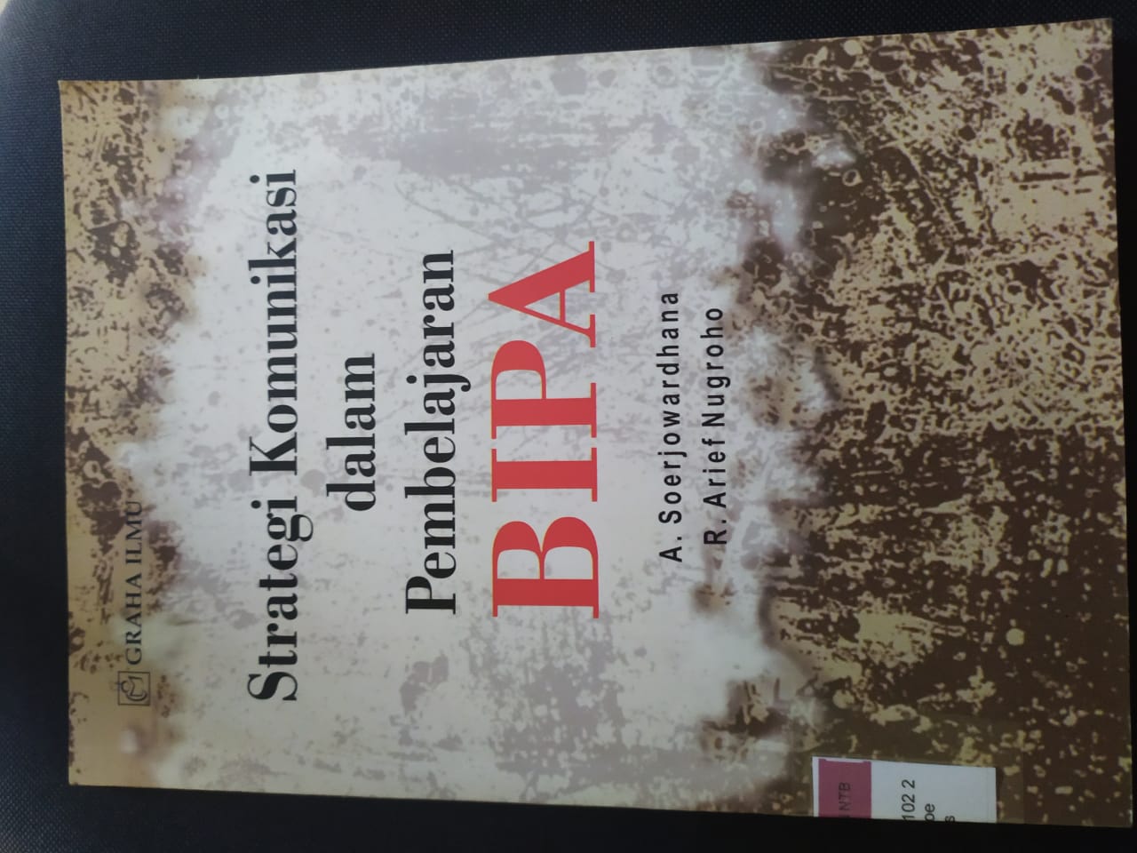 Cover Strategi Komunikasi dalam Pembelajaran BIPA / A. Soerjowardhana, R. Arief Nugroho