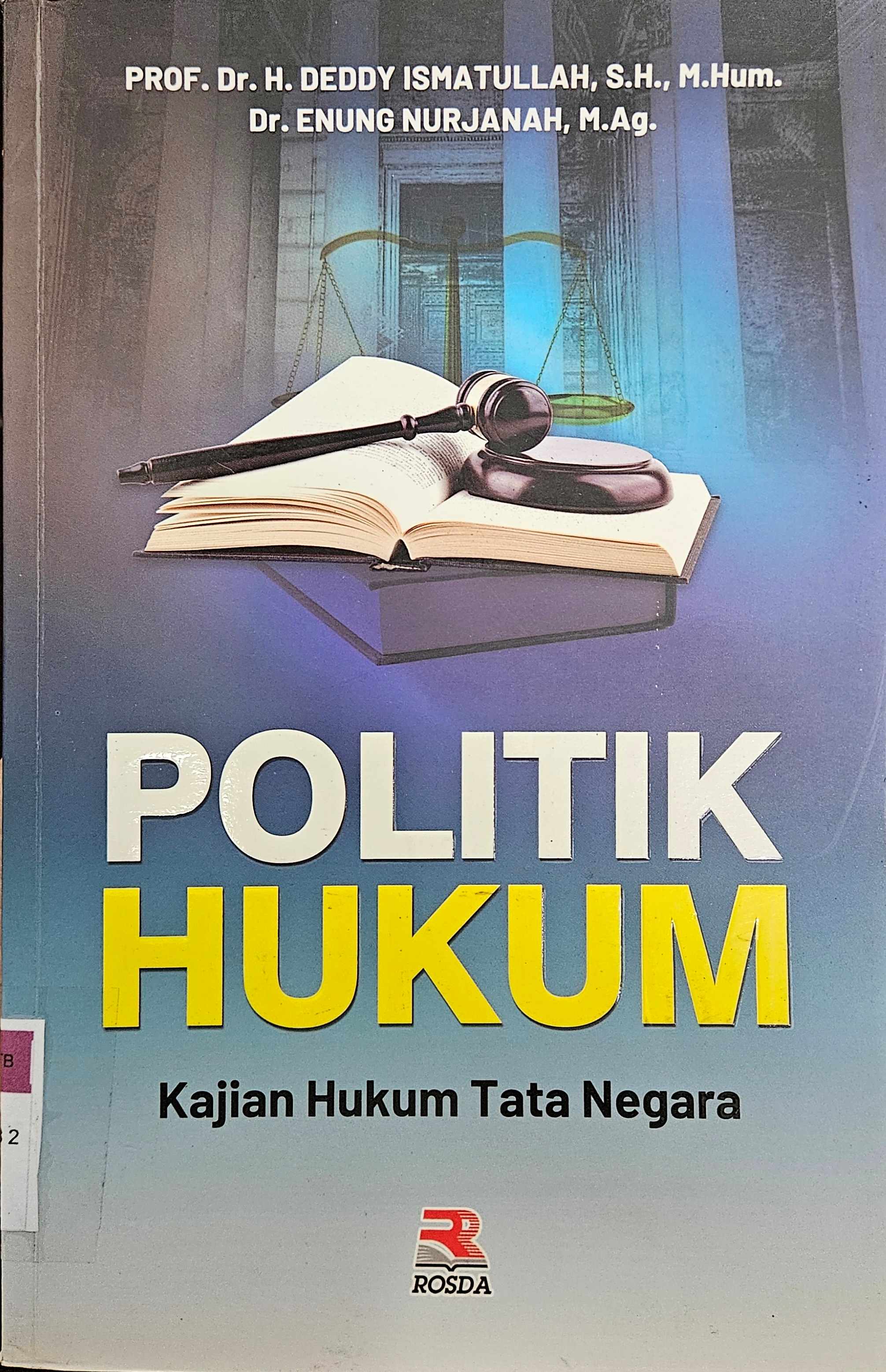 Cover Politik Hukum :  Kajian Hukum Tata Negara / Deddy Ismatullah, Enung Nurjanah