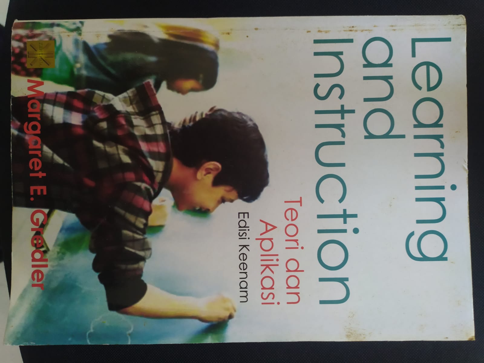 Cover Learning And Instruction :  Teori dan Aplikasi / Margaret E.Gredler