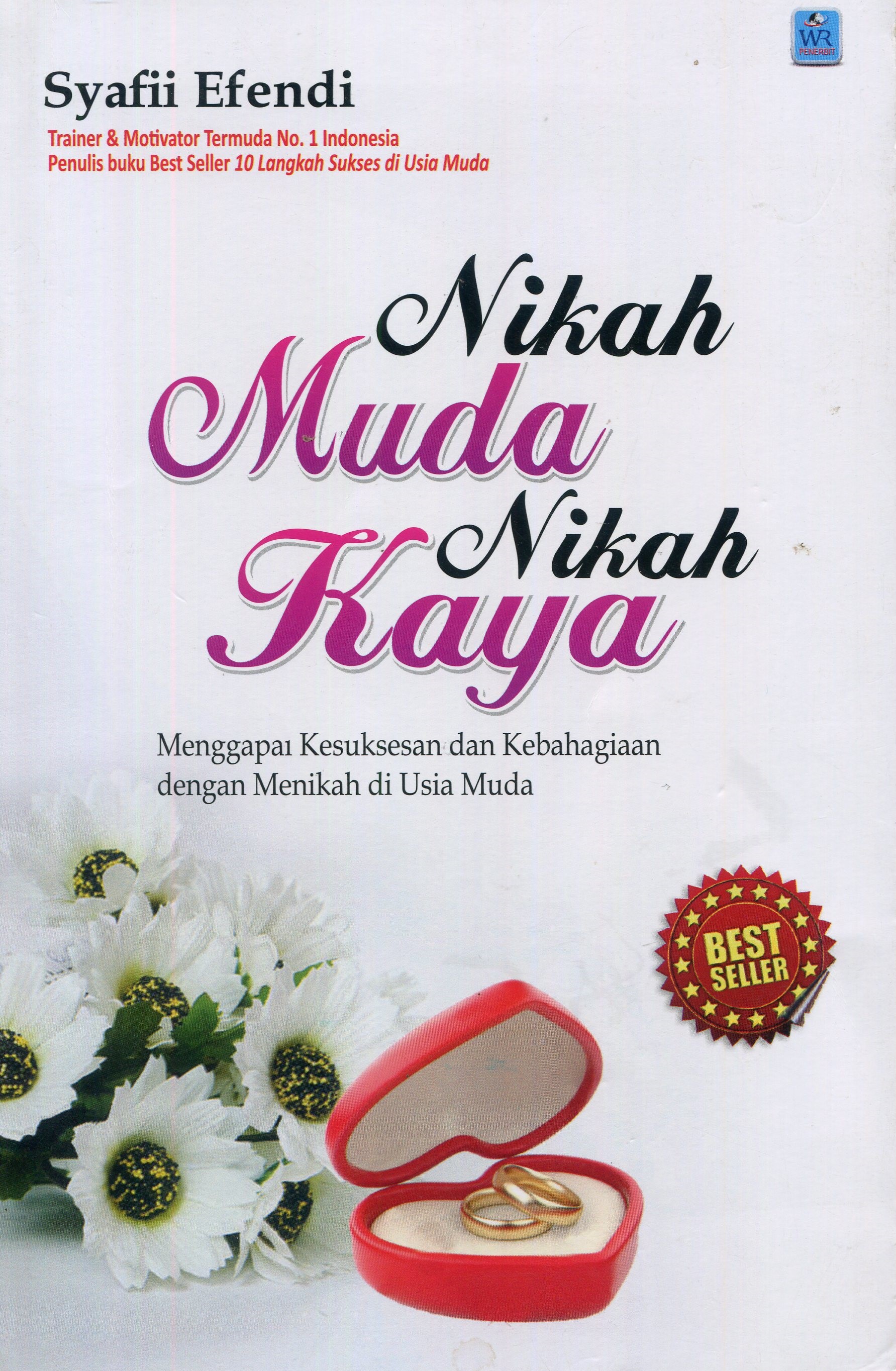 Cover Nikah Muda Nikah Kaya :  Menggapai Kesuksesan dan Kebahagian Dengan Menikah di Usia Muda / Syafii Efendi