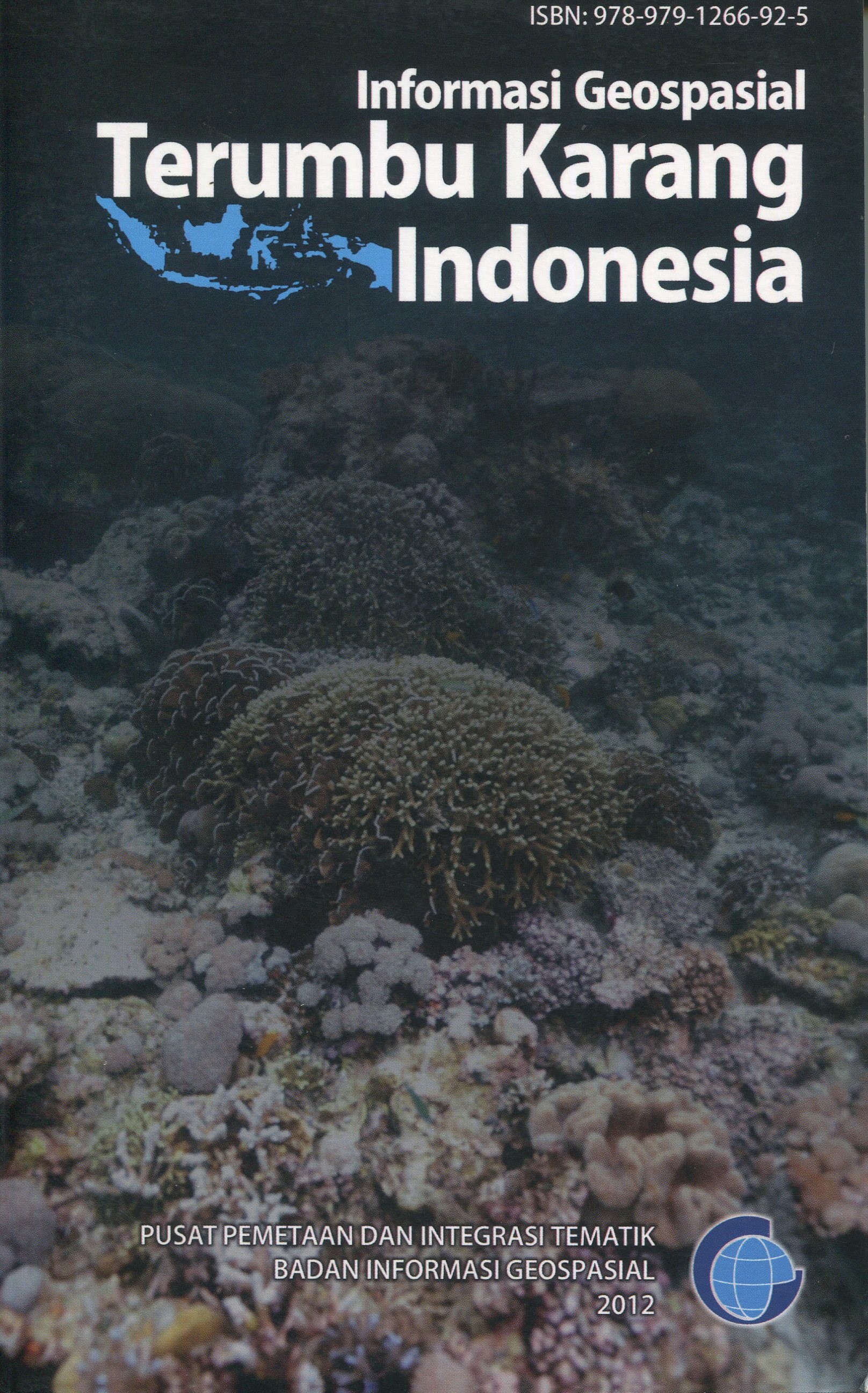Cover Informasi Geospasial Terumbu Karang Indonesia / Pusat Pemetaan dan Integrasi Tematik Badan Informasi Geospasial
