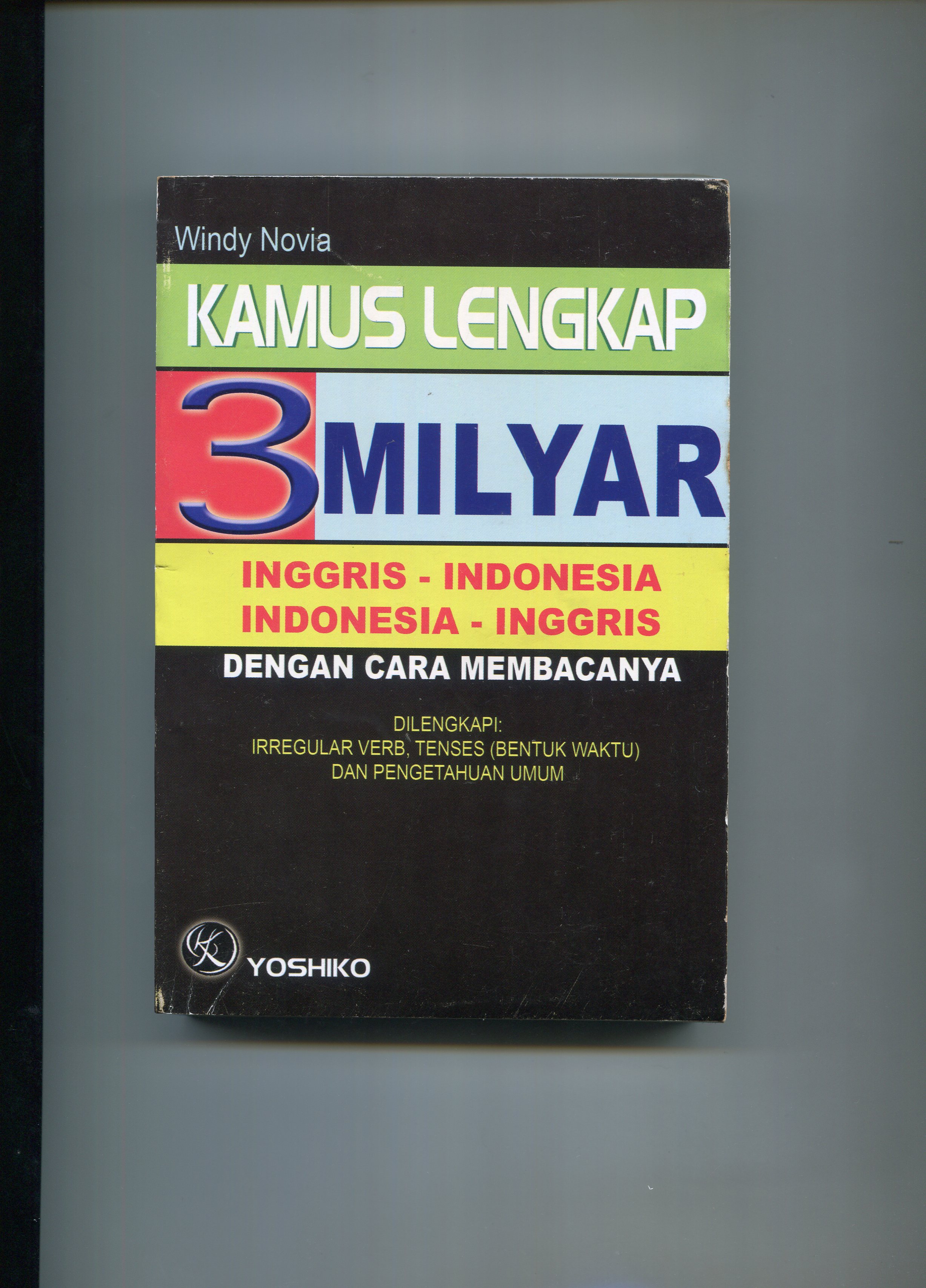Cover Kamus Lengkap 3 Milyar Inggris Indonesia :  Dengan Cara Membacanya / Windy Novia