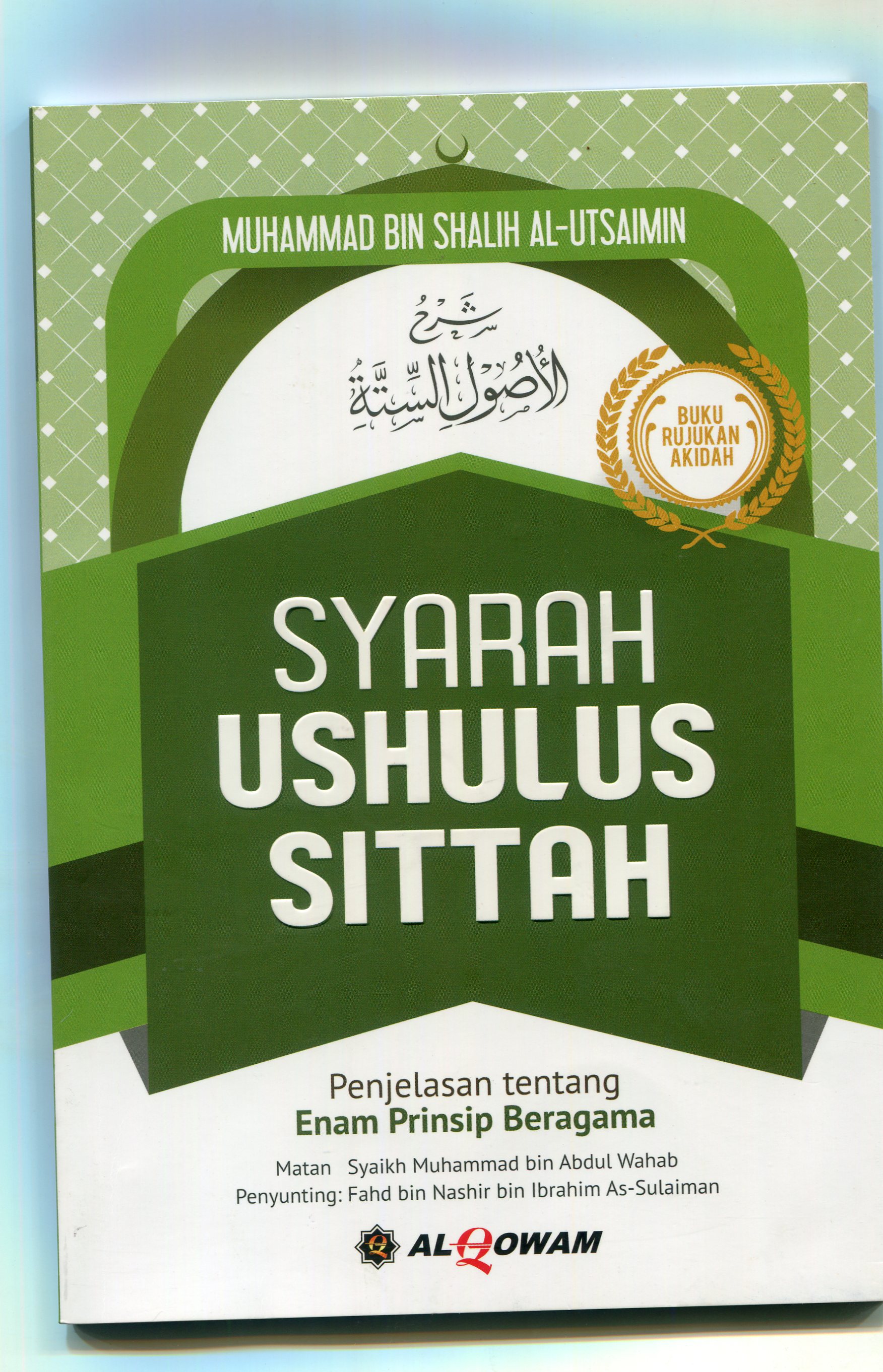 Cover Syarah Ushulus Sittah :  Enam Prinsip Beragama / Muhammad Bin Shalih Al-Utsaimin
