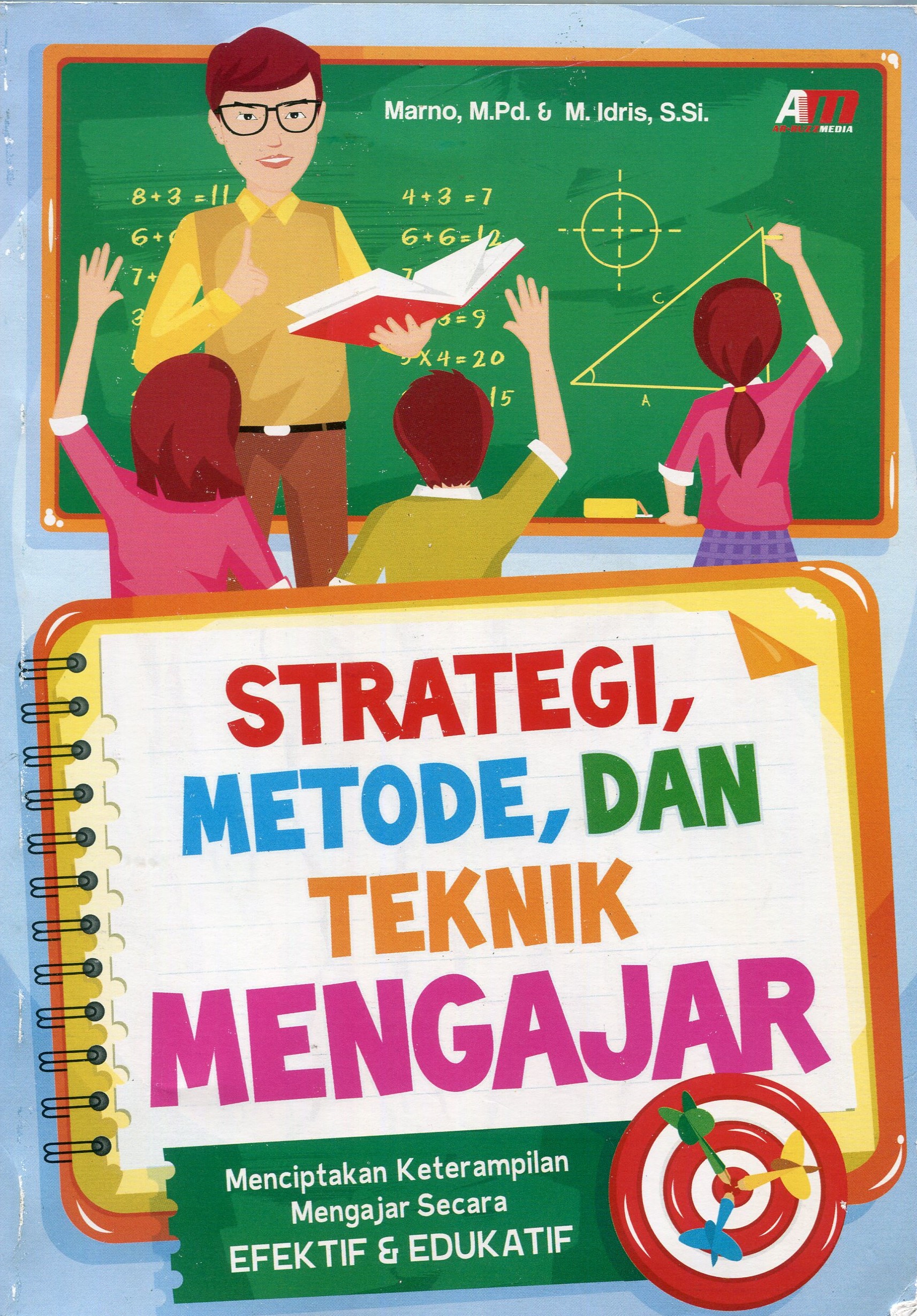 Cover Strategi, Metode, dan Teknik Mengajar :  Menciptakan Keterampilan Mengajar Secara Efektif & Edukatif / Marno