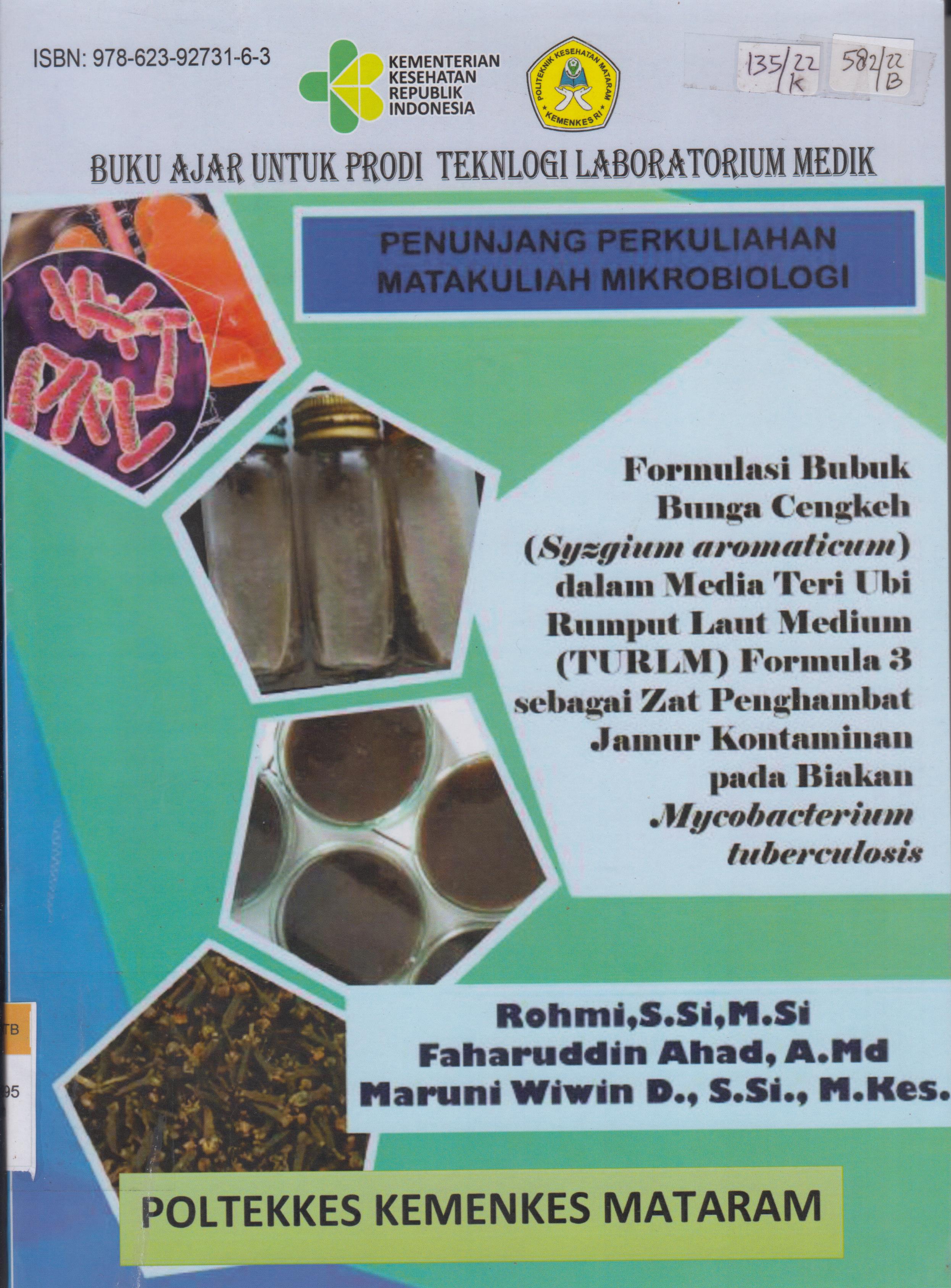 Cover Formasi bubuk bunga cengkeh (sysgium aromaticum) dalam media teri ubi rumput laut medium (turm) formula 3 sebagai zat penghambat jamur kontaminan pada biakan mycobacterium tuberculosis / Rohmi
