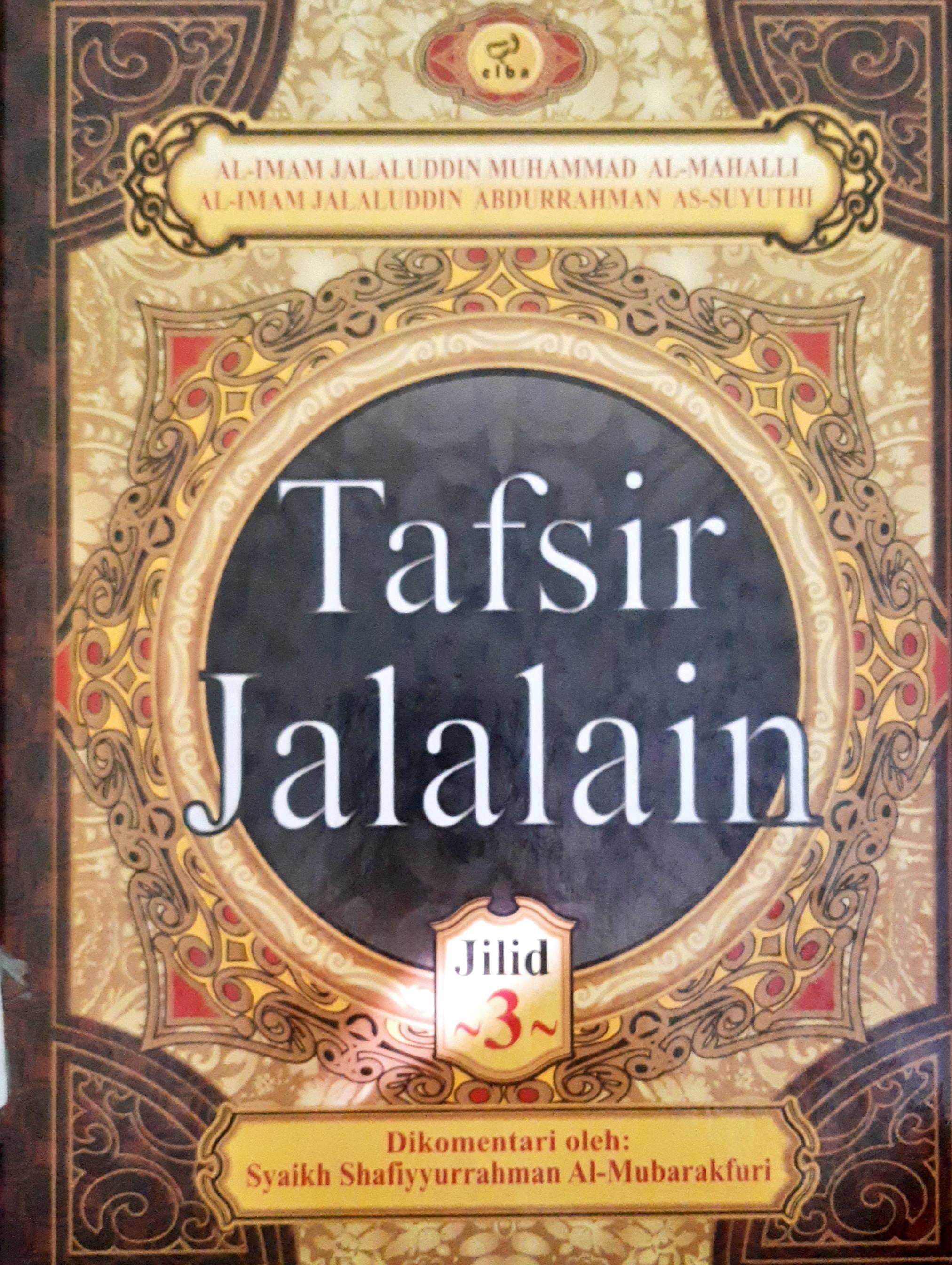 Cover Tafsir Al-Jalalain jilid 3 / Al-Imam Jalaluddin Muhammad bin Ahmad Muhammad Al-Mahalli, Al Imam Jalaluddin Abdirrahman bin Abu Bakar As-Suyuti, ; penerjemah  ; Najib Junaidi, Lc