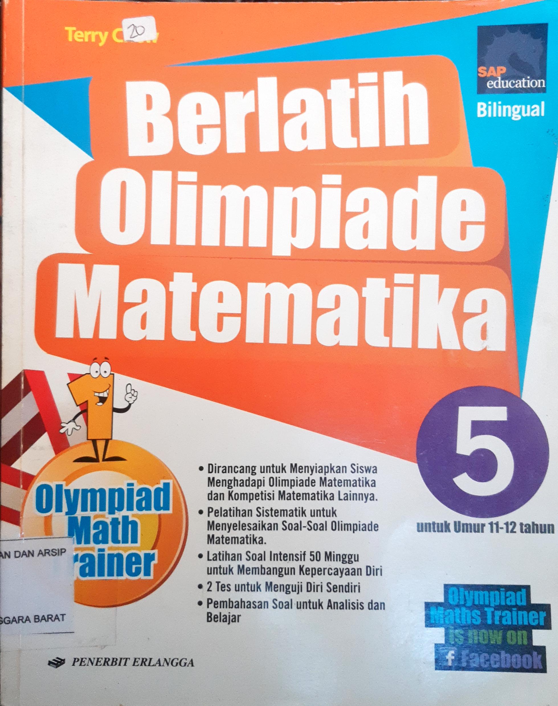 Cover Berlatih Olimpiade Metematika 5 : untuk umur 11-12 tahun / Terry chew, B.Sc Editor Muji Darmanto, M.Pd
