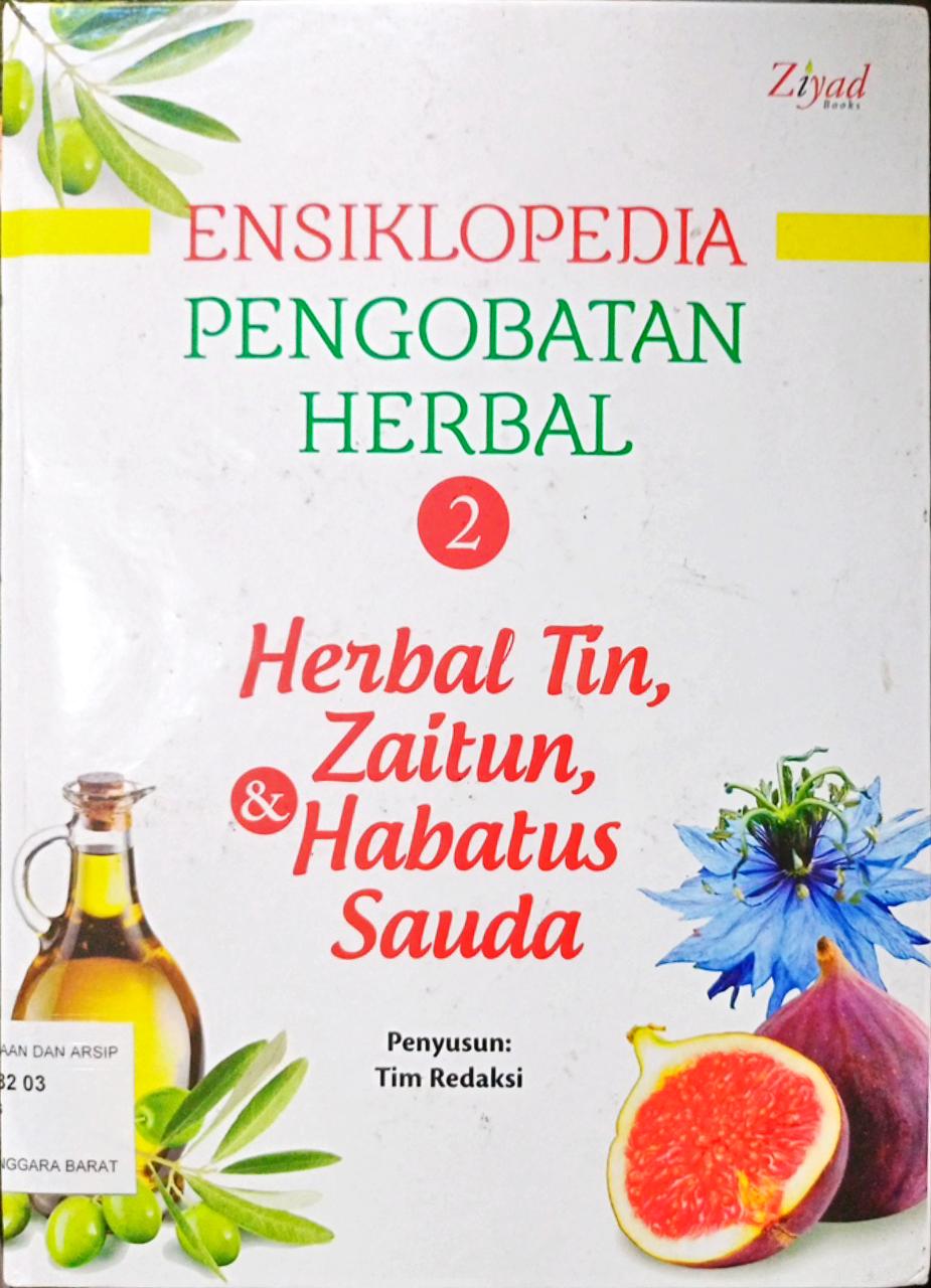 Cover Ensiklopedia pengobatan herbal 2 :  Herbal Tin, Zaitun, dan Habatus Sauda / Penyusun Tim Redaksi; Penyunting Budiman Mustofa, Lc.; Erlina Z. Zachi, S.S