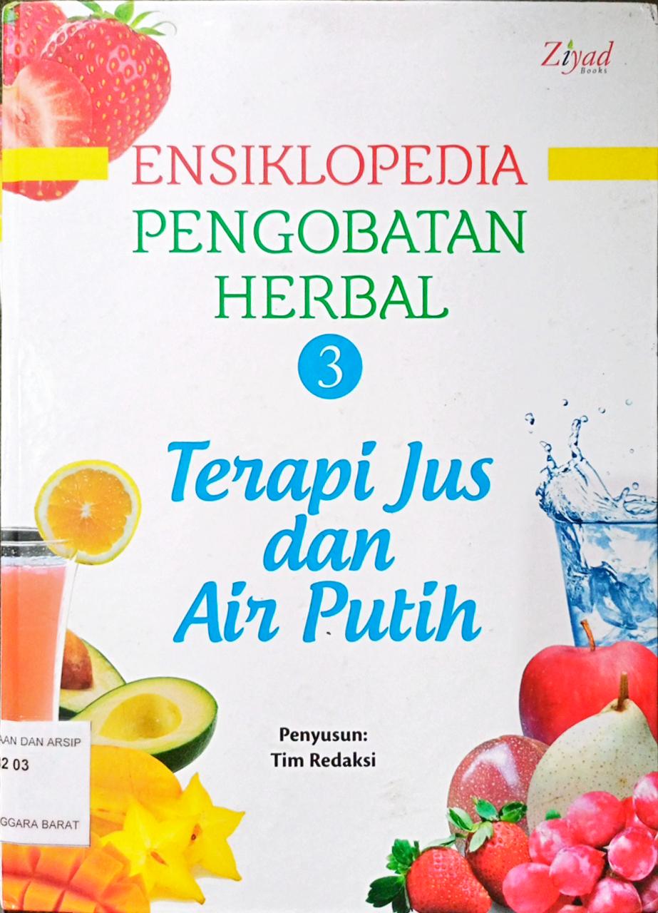 Cover Ensiklopedia pengobatan herbal 3 :  Terapi jus dan air putih / Penyusun Tim Redaksi; Penyunting Tin Zulaeha; M. Lukman Hakiem