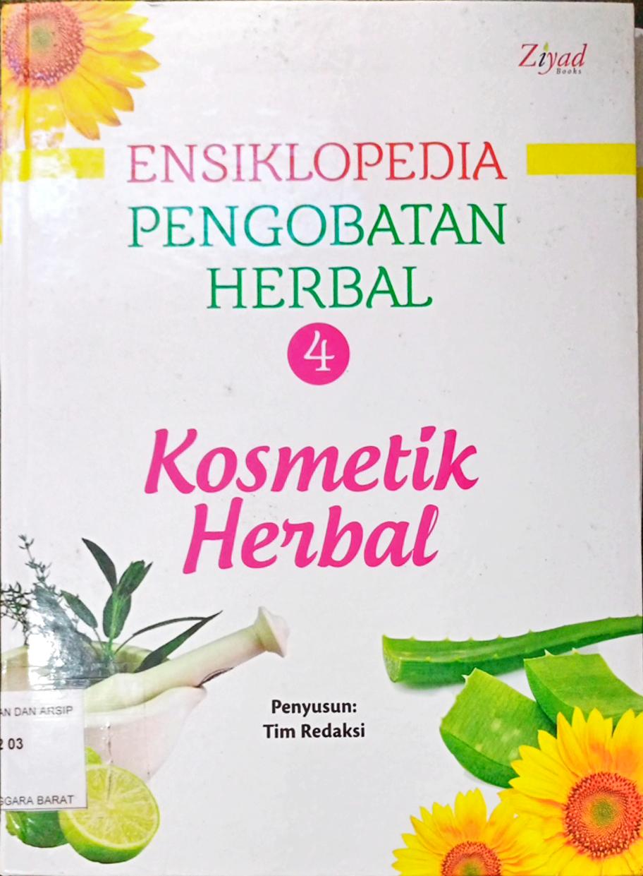 Cover Ensiklopedia pengobatan herbal 4 :  Kosmetik herbal / Penyusun Tim Redaksi; Penyunting Budiman Mustofa, Lc., Erlia Z. Zachi, S. S