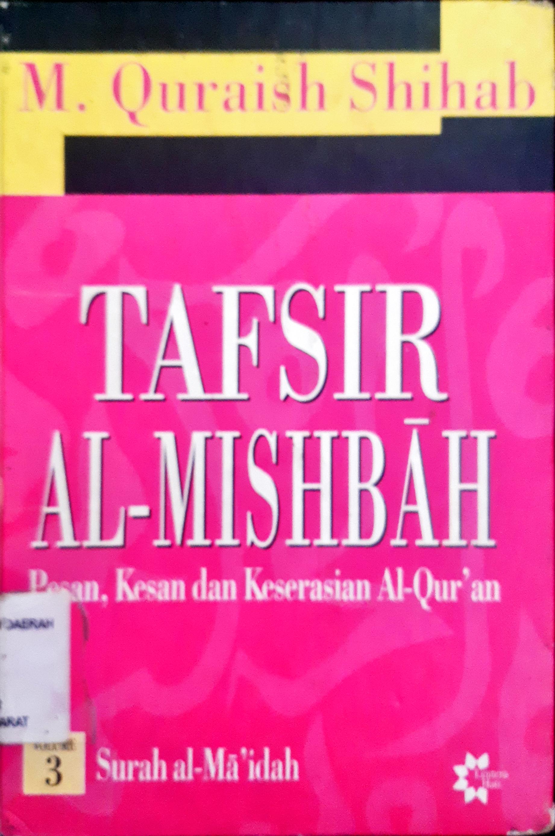 Cover Tafsir Al-Mishbah volume 3 :  Pesan, kesan dan keserasian Al-Qur'an,  Surah Al-Maidah, Surah Al-An'am / M. Quraish Shihab