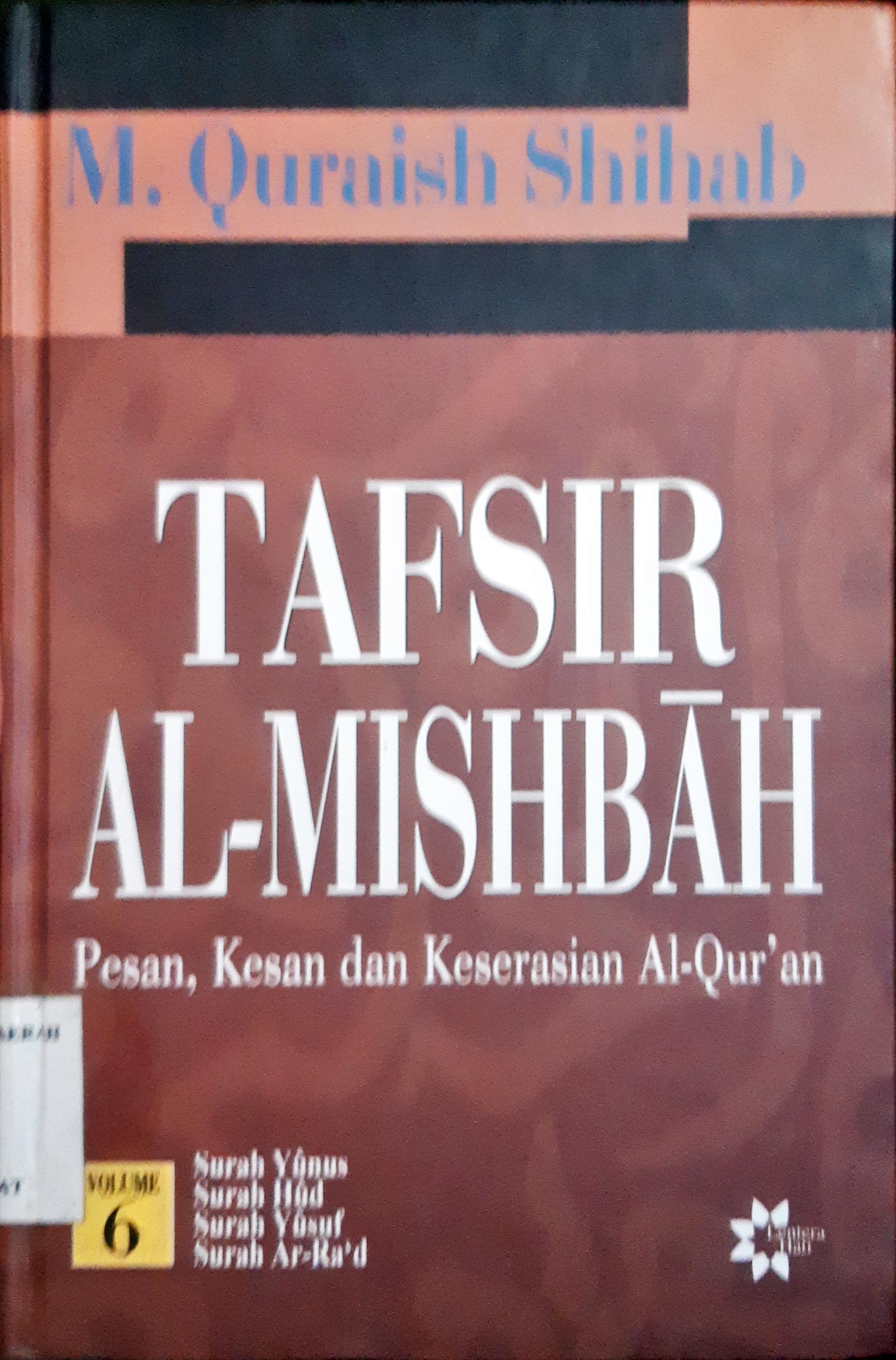 Cover Tafsir Al-Mishbah volume 6 :  Pesan, Kesan dan keserasian Al-Qur'an, Surah Yusuf, Surah Ar-Rad, Surah Ibrahim, SUrah Al-Hijr, Surah An-Nahl / M. Quraish Shihab