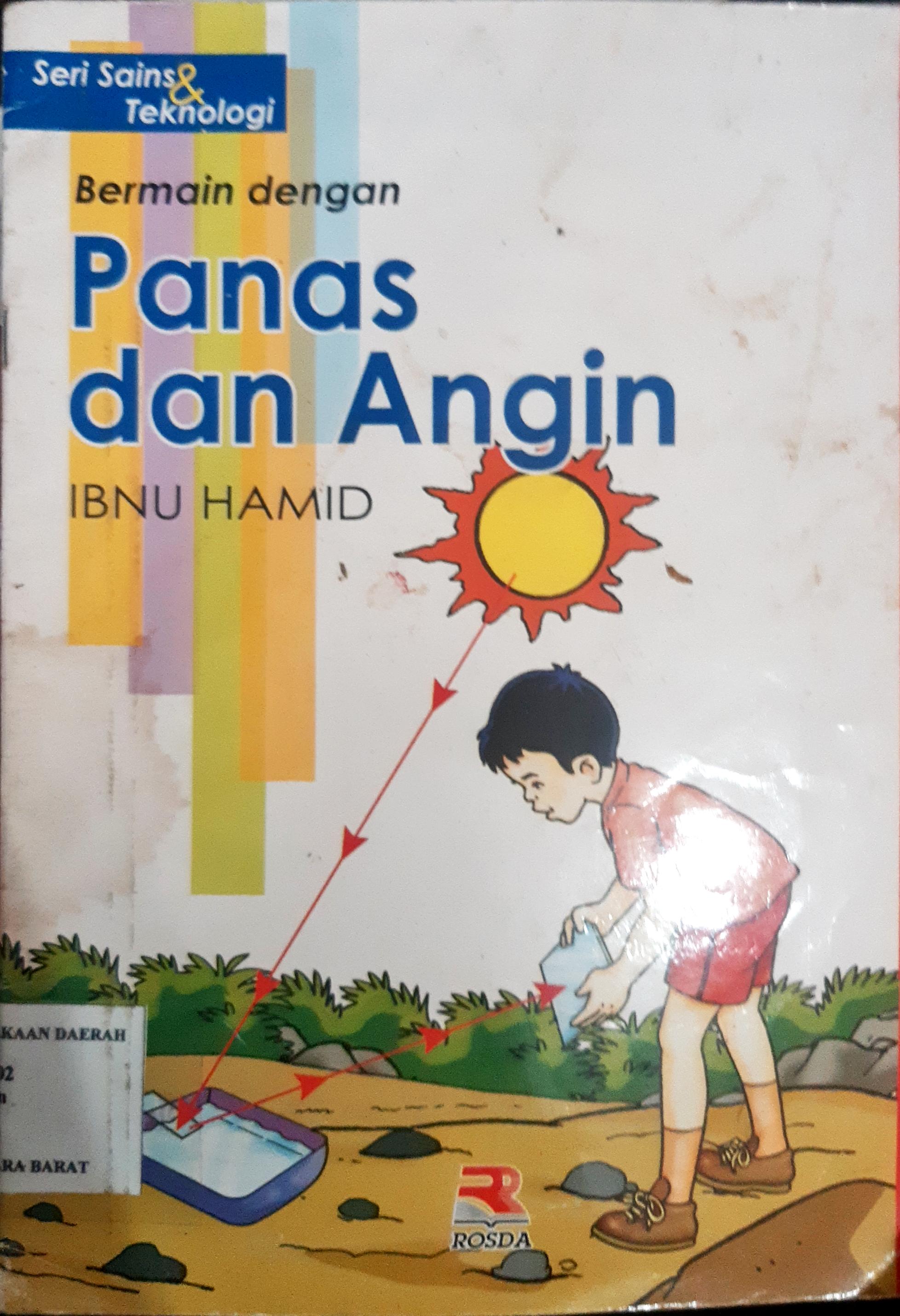 Cover Bermain dengan panas dan Angin :  Seri Sain dan Teknologi / Ibnu Hamid, Editor Yuni Handayani, S.S