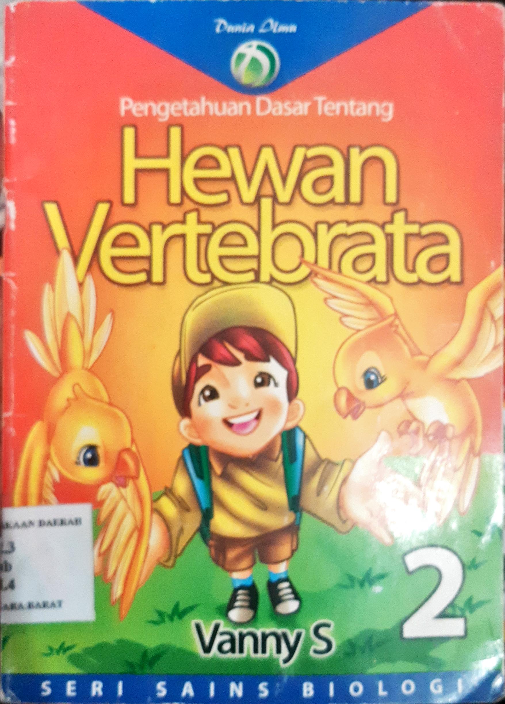Cover Pengetahuan dasar tentang Hewan Vertebrata 2 / Vanny S