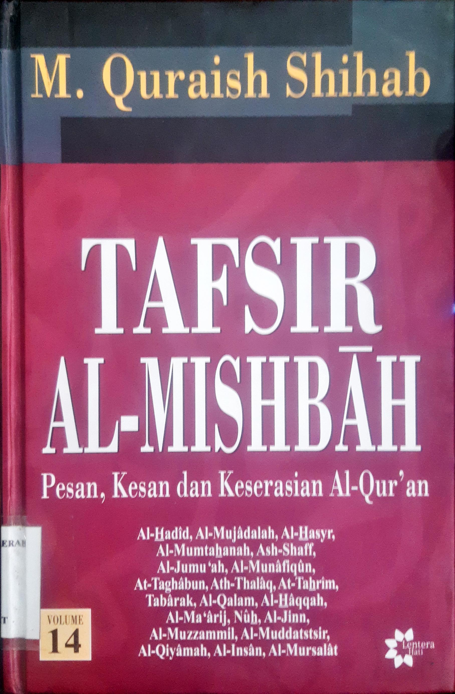 Cover Tafsir Al-Mishbah volume 14 :  Pesan, Kesan dan keserasian Al-Qur'an,  Ash-Shaff, Al-Jumu'ah, Al-Munafiqun, At-Taghabun, AthThalaq, At-Tahrim, Tabarak, AlQalam, Al-Haqqah, Al-Ma'arij, Nuh, Al-Jinn, Al-Muzzammil, Al-Muddatstsir, Al-Qiyamah, Al-Insan, Al-Mursalat / M. Quraish Shihab